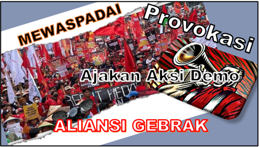 Mewaspadai Provokasi Ajakan Aksi Demo Aliansi GEBRAK
