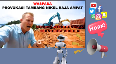 waspada provokasi Tambang Nikel Raja Ampat dengan menggunakan Teknologi video AI