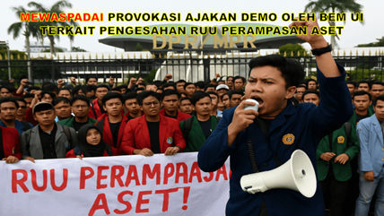 Mewaspadai Provokasi Ajakan Demo oleh BEM UI Terkait Pengesahan RUU Perampasan Aset