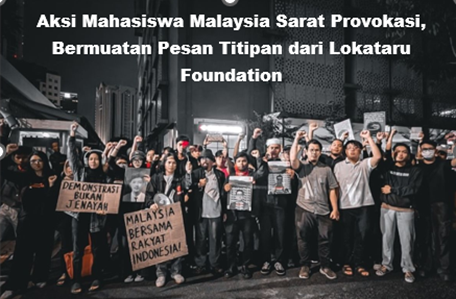 Aksi Mahasiswa Malaysia Sarat Provokasi, Bermuatan Pesan Titipan dari Lokataru Foundation